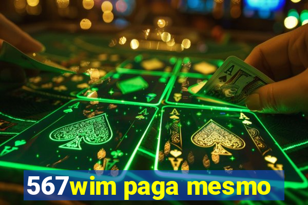 567wim paga mesmo